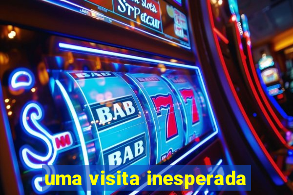 uma visita inesperada